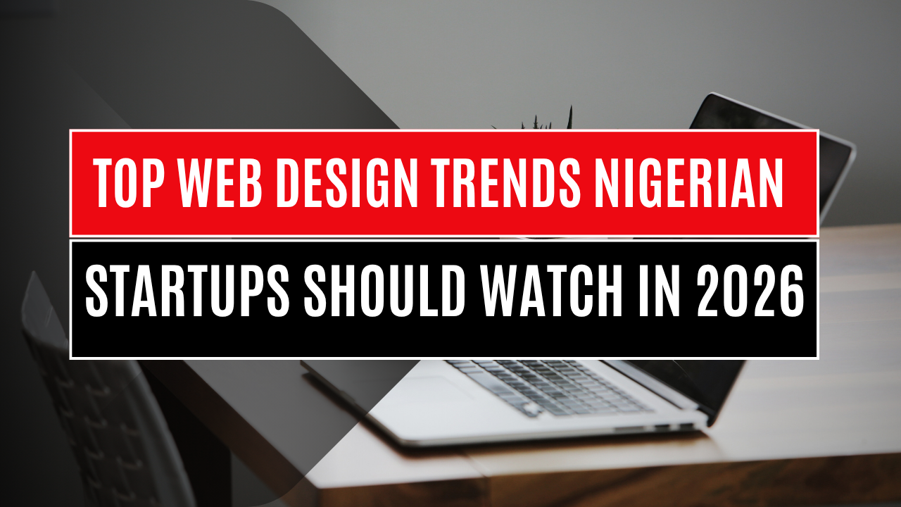 Top Web Design Trends Nigerian Startups Should Watch in 2026